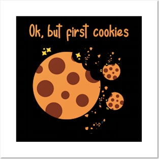 Ok but first cookies. Biscuit lover. Sweet tooth Posters and Art